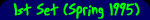 1st Set (Spring 1995)